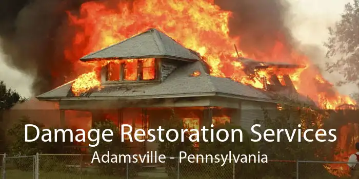 Damage Restoration Services Adamsville - Pennsylvania