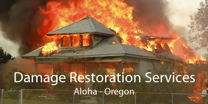 Damage Restoration Services Aloha - Oregon
