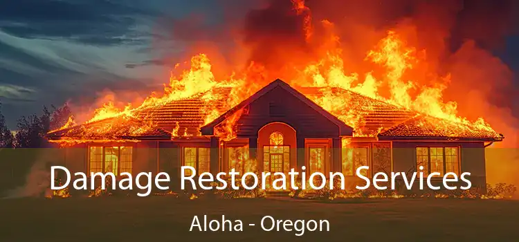 Damage Restoration Services Aloha - Oregon