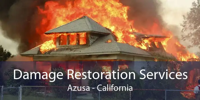 Damage Restoration Services Azusa - California