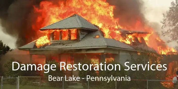 Damage Restoration Services Bear Lake - Pennsylvania