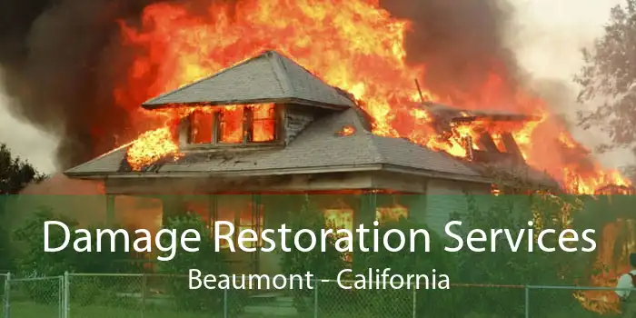 Damage Restoration Services Beaumont - California