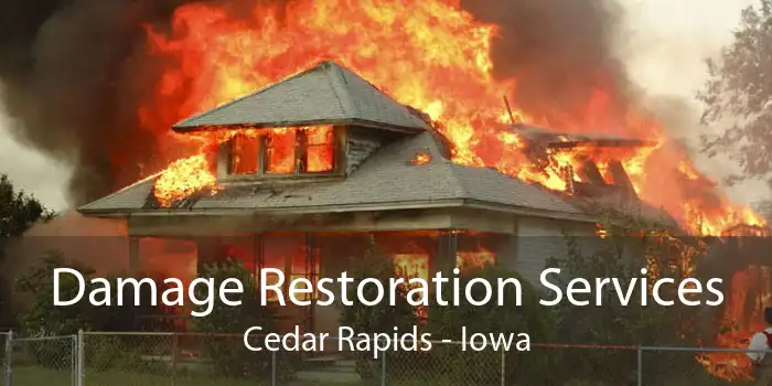 Damage Restoration Services Cedar Rapids - Iowa