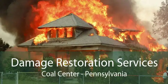 Damage Restoration Services Coal Center - Pennsylvania