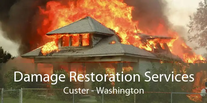Damage Restoration Services Custer - Washington