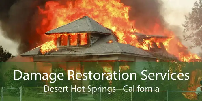 Damage Restoration Services Desert Hot Springs - California