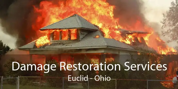 Damage Restoration Services Euclid - Ohio