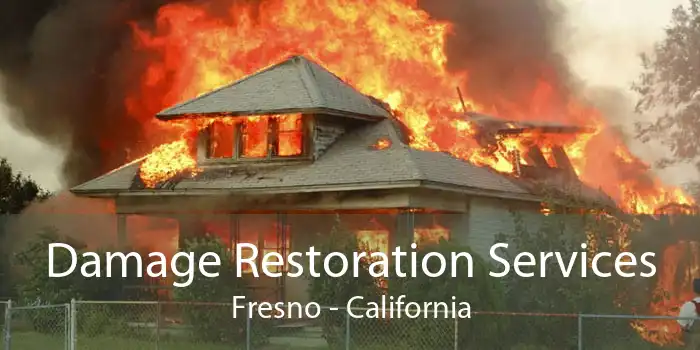 Damage Restoration Services Fresno - California