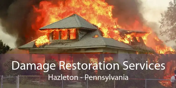 Damage Restoration Services Hazleton - Pennsylvania