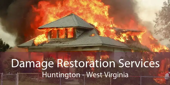 Damage Restoration Services Huntington - West Virginia