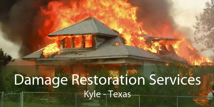 Damage Restoration Services Kyle - Texas