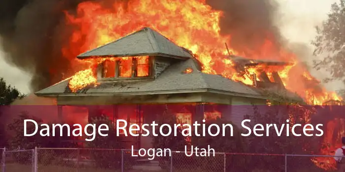 Damage Restoration Services Logan - Utah