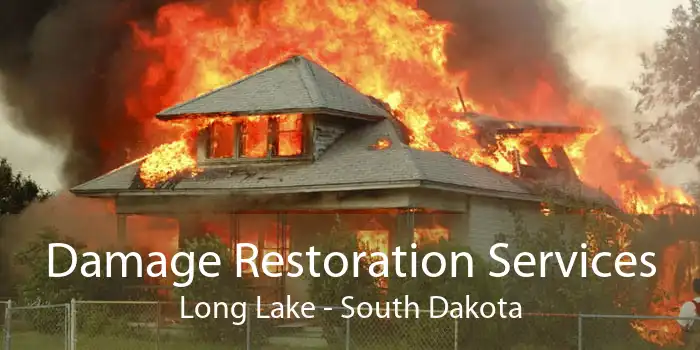 Damage Restoration Services Long Lake - South Dakota