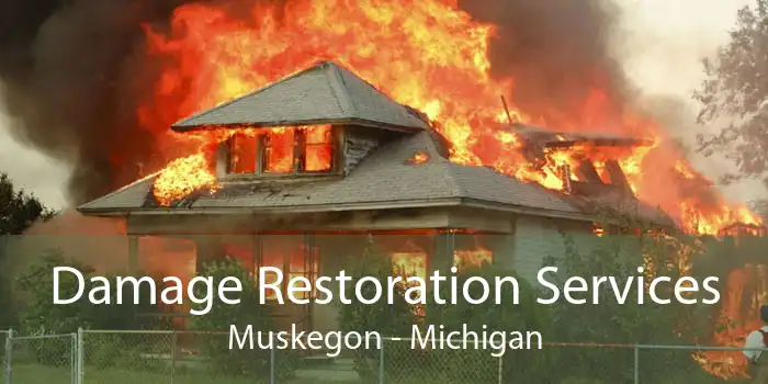 Damage Restoration Services Muskegon - Michigan
