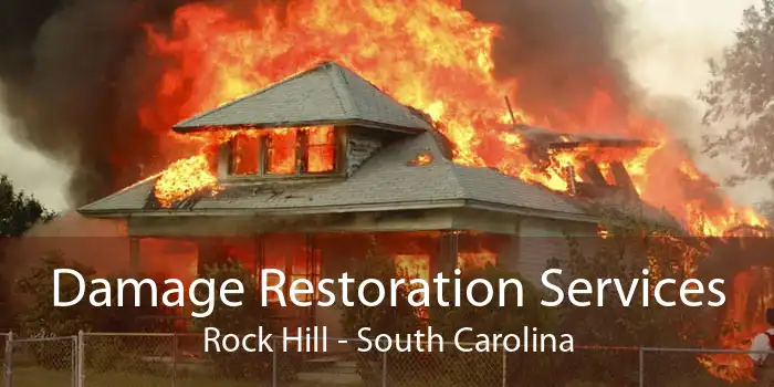 Damage Restoration Services Rock Hill - South Carolina