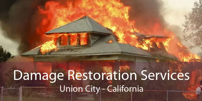 Damage Restoration Services Union City - California