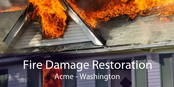 Fire Damage Restoration Acme - Washington