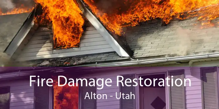 Fire Damage Restoration Alton - Utah