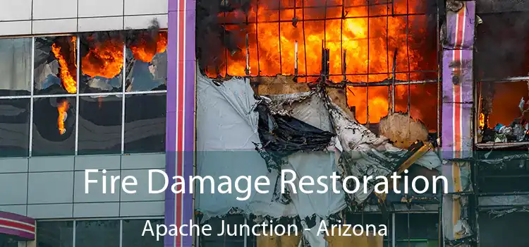 Fire Damage Restoration Apache Junction - Arizona