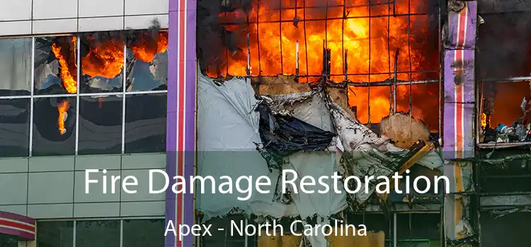 Fire Damage Restoration Apex - North Carolina