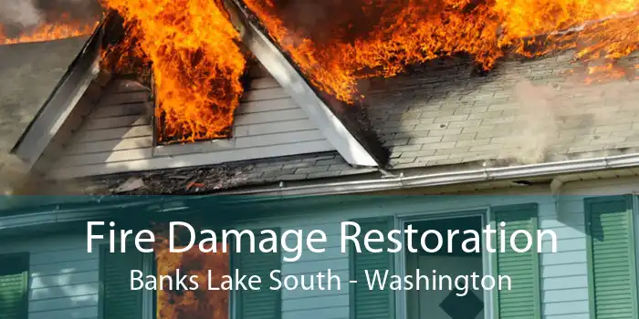 Fire Damage Restoration Banks Lake South - Washington