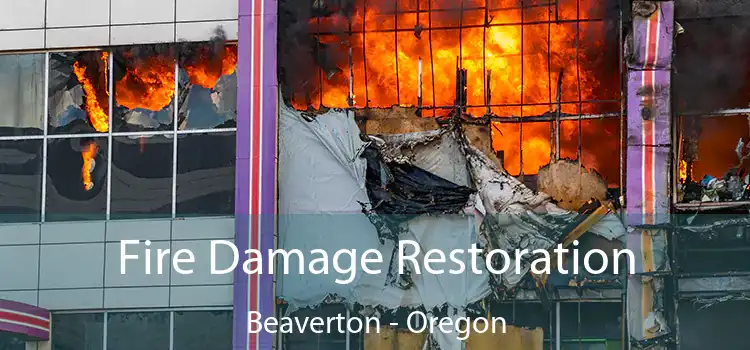 Fire Damage Restoration Beaverton - Oregon