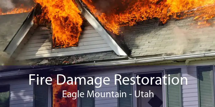 Fire Damage Restoration Eagle Mountain - Utah