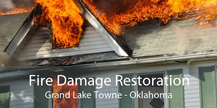 Fire Damage Restoration Grand Lake Towne - Oklahoma