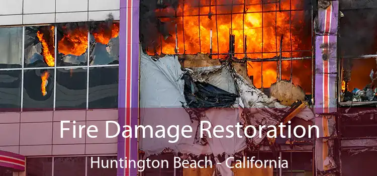 Fire Damage Restoration Huntington Beach - California