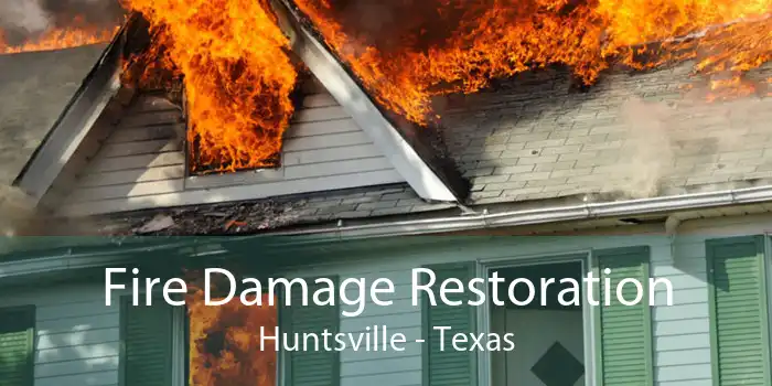 Fire Damage Restoration Huntsville - Texas