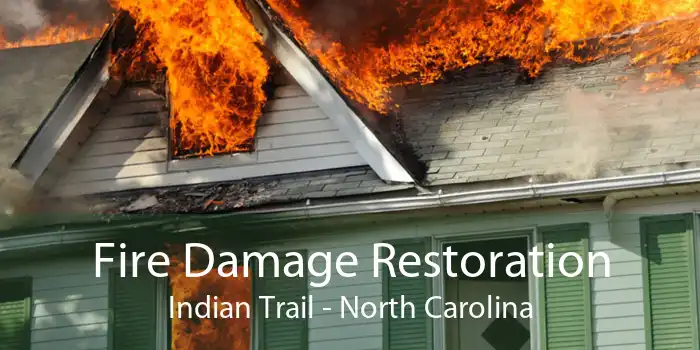 Fire Damage Restoration Indian Trail - North Carolina