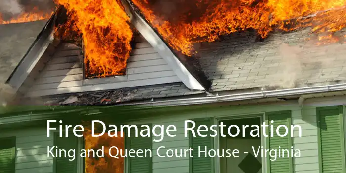 Fire Damage Restoration King and Queen Court House - Virginia
