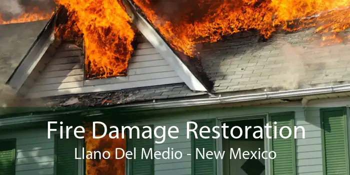 Fire Damage Restoration Llano Del Medio - New Mexico