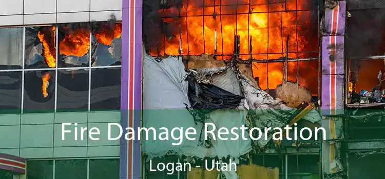 Fire Damage Restoration Logan - Utah