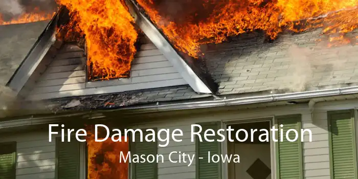Fire Damage Restoration Mason City - Iowa