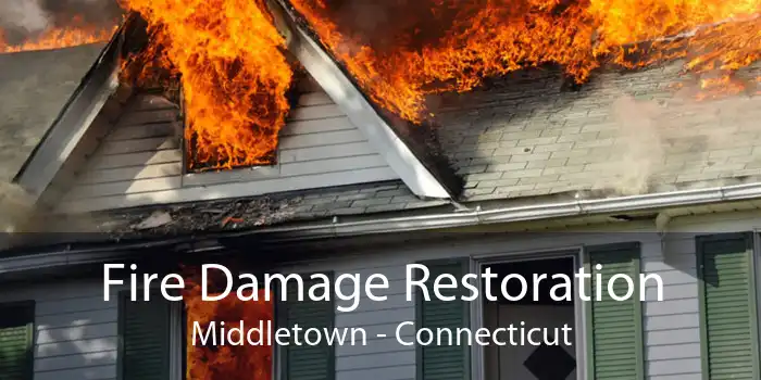 Fire Damage Restoration Middletown - Connecticut