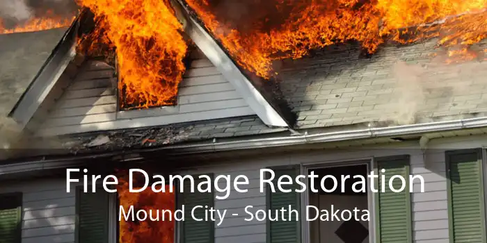 Fire Damage Restoration Mound City - South Dakota
