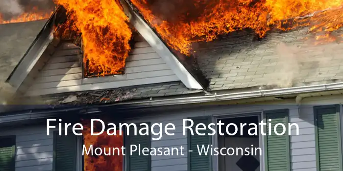 Fire Damage Restoration Mount Pleasant - Wisconsin