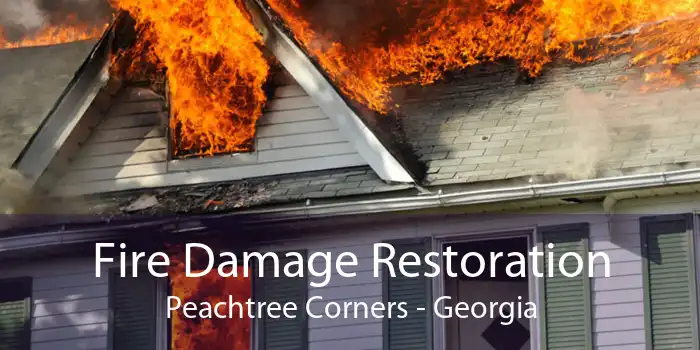 Fire Damage Restoration Peachtree Corners - Georgia