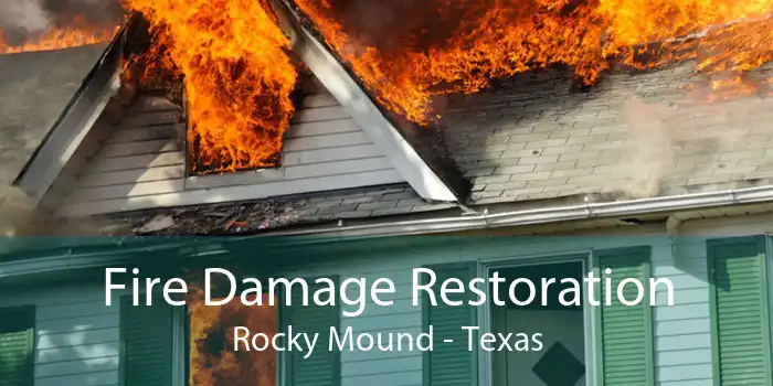 Fire Damage Restoration Rocky Mound - Texas