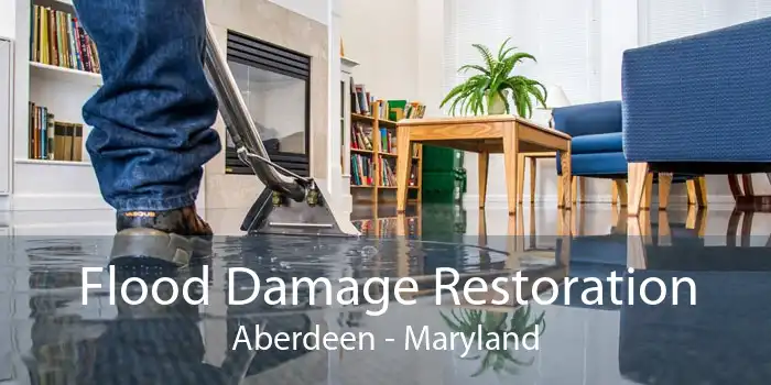 Flood Damage
                                Restoration Aberdeen - Maryland