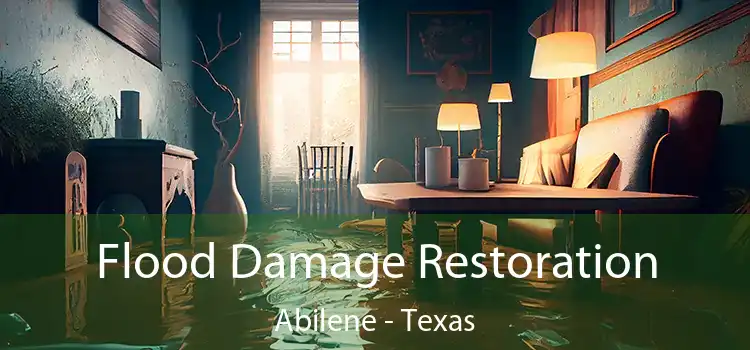 Flood Damage Restoration Abilene - Texas