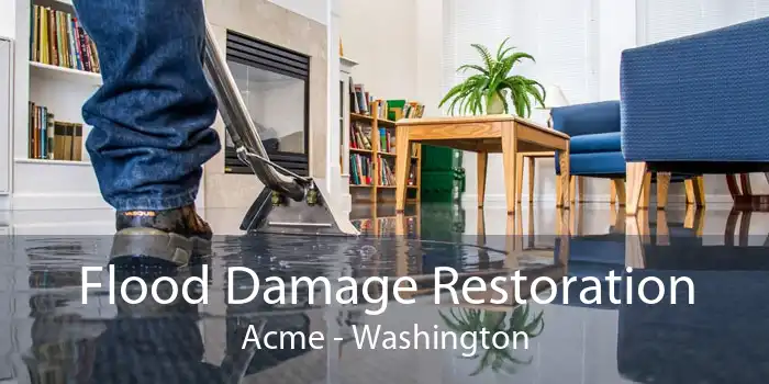 Flood Damage
                                Restoration Acme - Washington