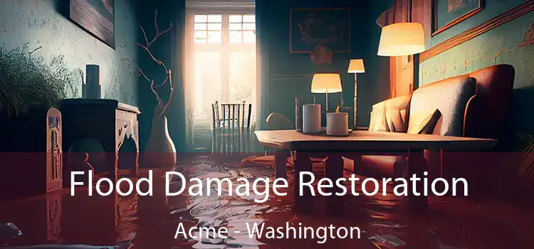 Flood Damage Restoration Acme - Washington