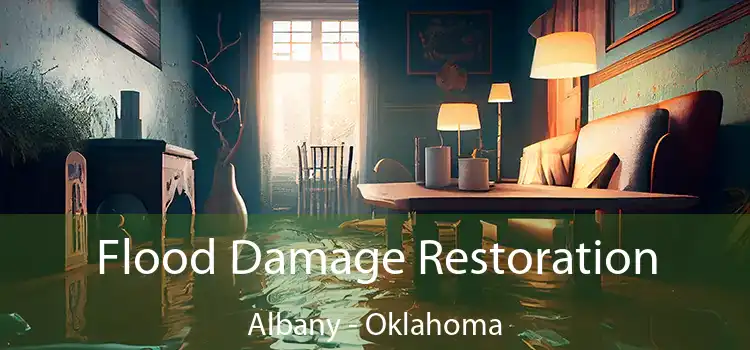 Flood Damage Restoration Albany - Oklahoma