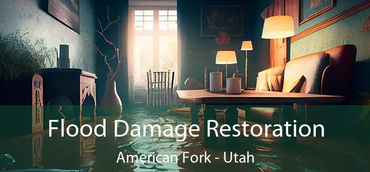 Flood Damage Restoration American Fork - Utah