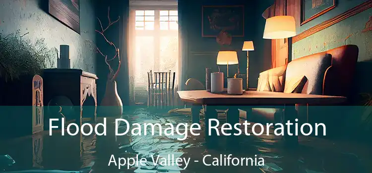 Flood Damage Restoration Apple Valley - California