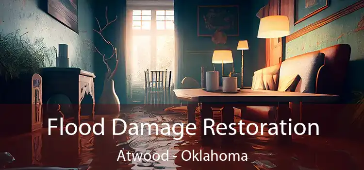 Flood Damage Restoration Atwood - Oklahoma