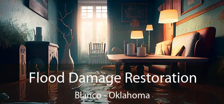 Flood Damage Restoration Blanco - Oklahoma