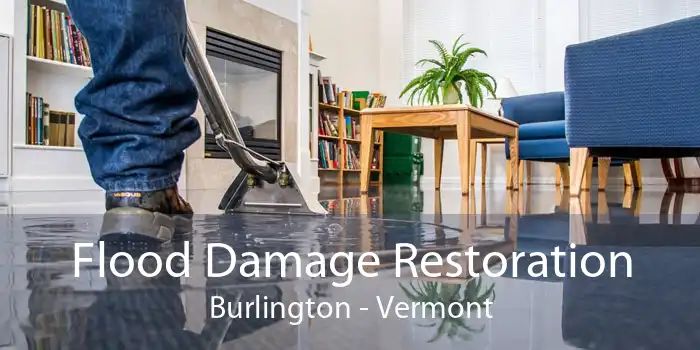 Flood Damage Restoration Burlington - Vermont